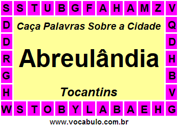 Caça Palavras Sobre a Cidade Abreulândia do Estado Tocantins