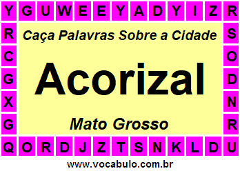 Caça Palavras Sobre a Cidade Acorizal do Estado Mato Grosso