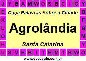 Caça Palavras Sobre a Cidade Catarinense Agrolândia