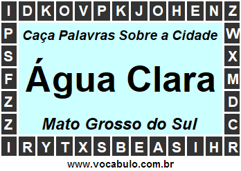 Caça Palavras Sobre a Cidade Água Clara do Estado Mato Grosso do Sul