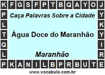 Caça Palavras Sobre a Cidade Água Doce do Maranhão do Estado Maranhão