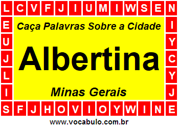 Caça Palavras Sobre a Cidade Albertina do Estado Minas Gerais