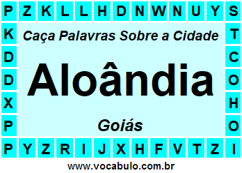 Caça Palavras Sobre a Cidade Aloândia do Estado Goiás