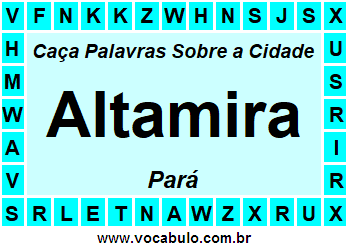 Caça Palavras Sobre a Cidade Altamira do Estado Pará