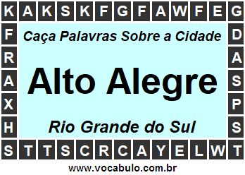 Caça Palavras Sobre a Cidade Alto Alegre do Estado Rio Grande do Sul