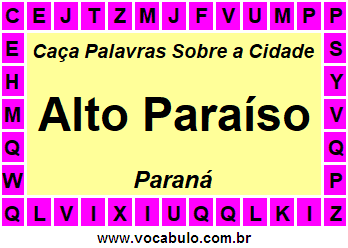 Caça Palavras Sobre a Cidade Alto Paraíso do Estado Paraná