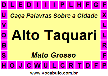 Caça Palavras Sobre a Cidade Mato-Grossense Alto Taquari