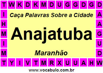 Caça Palavras Sobre a Cidade Anajatuba do Estado Maranhão