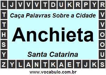 Caça Palavras Sobre a Cidade Anchieta do Estado Santa Catarina