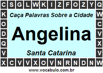 Caça Palavras Sobre a Cidade Angelina do Estado Santa Catarina