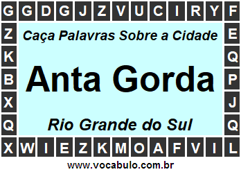 Caça Palavras Sobre a Cidade Anta Gorda do Estado Rio Grande do Sul