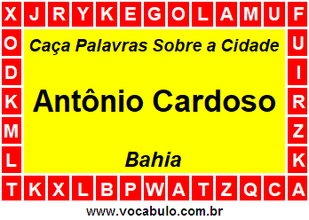 Caça Palavras Sobre a Cidade Antônio Cardoso do Estado Bahia