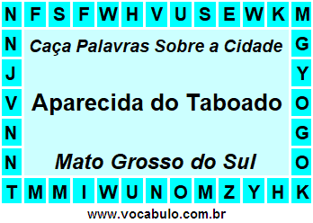 Caça Palavras Sobre a Cidade Aparecida do Taboado do Estado Mato Grosso do Sul