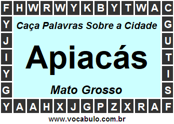 Caça Palavras Sobre a Cidade Apiacás do Estado Mato Grosso