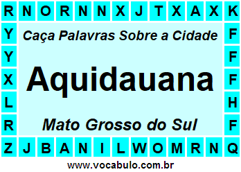 Caça Palavras Sobre a Cidade Aquidauana do Estado Mato Grosso do Sul