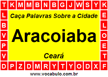 Caça Palavras Sobre a Cidade Aracoiaba do Estado Ceará