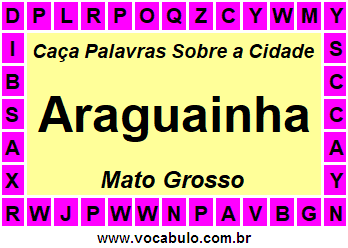 Caça Palavras Sobre a Cidade Araguainha do Estado Mato Grosso
