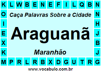 Caça Palavras Sobre a Cidade Araguanã do Estado Maranhão