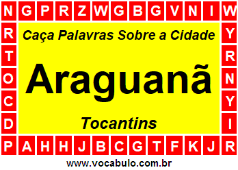 Caça Palavras Sobre a Cidade Araguanã do Estado Tocantins