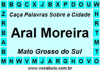 Caça Palavras Sobre a Cidade Sul-Mato-Grossense Aral Moreira