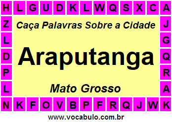 Caça Palavras Sobre a Cidade Araputanga do Estado Mato Grosso