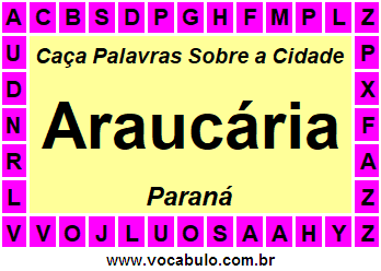 Caça Palavras Sobre a Cidade Araucária do Estado Paraná