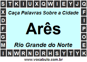 Caça Palavras Sobre a Cidade Arês do Estado Rio Grande do Norte