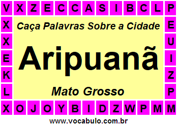 Caça Palavras Sobre a Cidade Aripuanã do Estado Mato Grosso