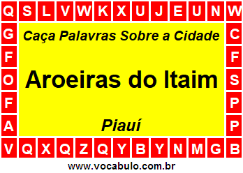 Caça Palavras Sobre a Cidade Piauiense Aroeiras do Itaim