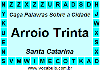 Caça Palavras Sobre a Cidade Arroio Trinta do Estado Santa Catarina