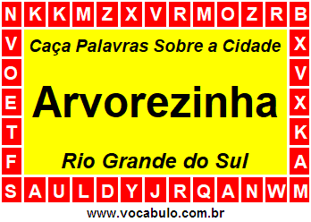 Caça Palavras Sobre a Cidade Arvorezinha do Estado Rio Grande do Sul