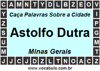 Caça Palavras Sobre a Cidade Astolfo Dutra do Estado Minas Gerais