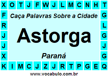 Caça Palavras Sobre a Cidade Astorga do Estado Paraná