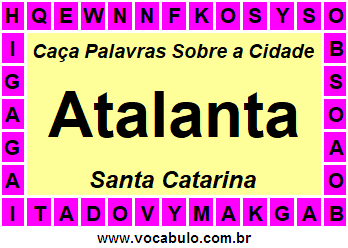 Caça Palavras Sobre a Cidade Atalanta do Estado Santa Catarina