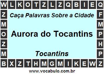 Caça Palavras Sobre a Cidade Aurora do Tocantins do Estado Tocantins
