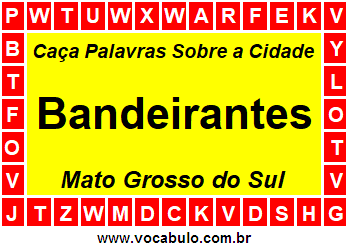 Caça Palavras Sobre a Cidade Bandeirantes do Estado Mato Grosso do Sul