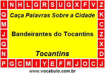 Caça Palavras Sobre a Cidade Bandeirantes do Tocantins do Estado Tocantins