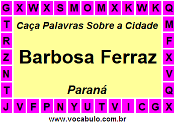 Caça Palavras Sobre a Cidade Paranaense Barbosa Ferraz