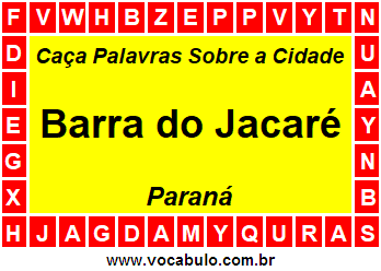 Caça Palavras Sobre a Cidade Barra do Jacaré do Estado Paraná