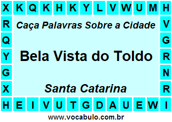 Caça Palavras Sobre a Cidade Bela Vista do Toldo do Estado Santa Catarina