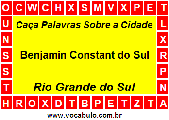 Caça Palavras Sobre a Cidade Gaúcha Benjamin Constant do Sul