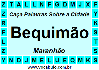Caça Palavras Sobre a Cidade Bequimão do Estado Maranhão