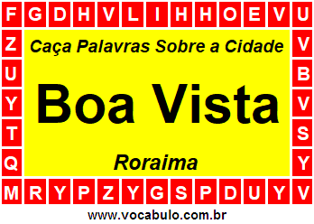 Caça Palavras Sobre a Cidade Boa Vista do Estado Roraima