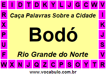 Caça Palavras Sobre a Cidade Bodó do Estado Rio Grande do Norte