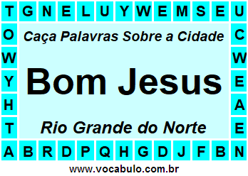Caça Palavras Sobre a Cidade Bom Jesus do Estado Rio Grande do Norte