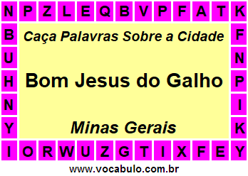 Caça Palavras Sobre a Cidade Bom Jesus do Galho do Estado Minas Gerais