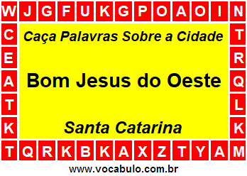 Caça Palavras Sobre a Cidade Bom Jesus do Oeste do Estado Santa Catarina