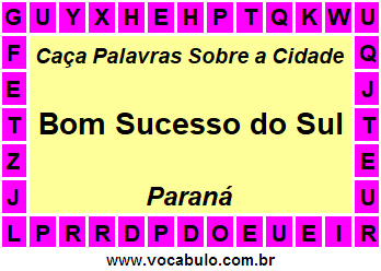 Caça Palavras Sobre a Cidade Bom Sucesso do Sul do Estado Paraná