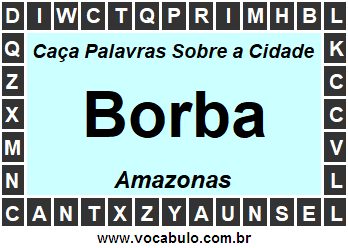 Caça Palavras Sobre a Cidade Borba do Estado Amazonas