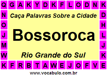 Caça Palavras Sobre a Cidade Bossoroca do Estado Rio Grande do Sul